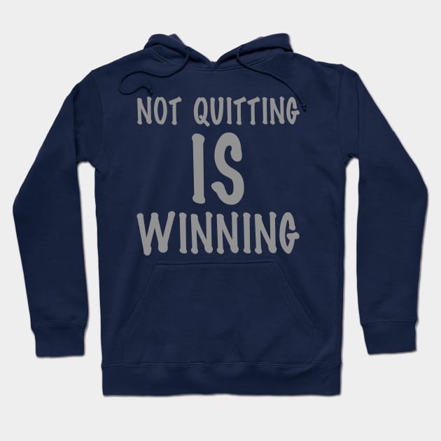 Not Quitting Is Winning Hoodie by Thread Bear